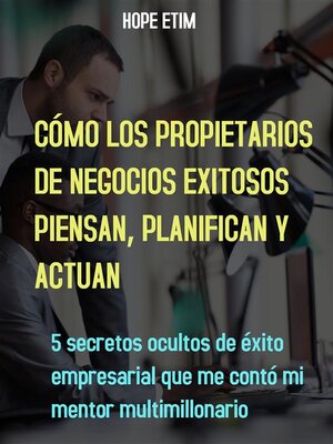 cover image of Cómo Piensan, Planifican y Actúan los Empresarios Exitosos